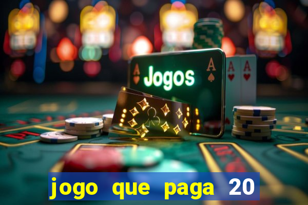 jogo que paga 20 reais para se cadastrar